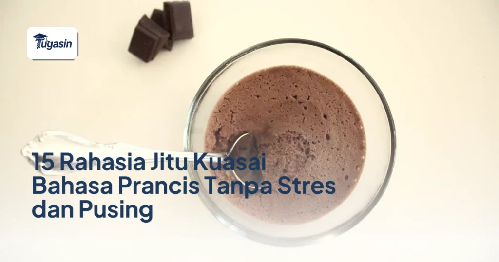 15 Rahasia Jitu Kuasai Bahasa Prancis Tanpa Stres dan Pusing