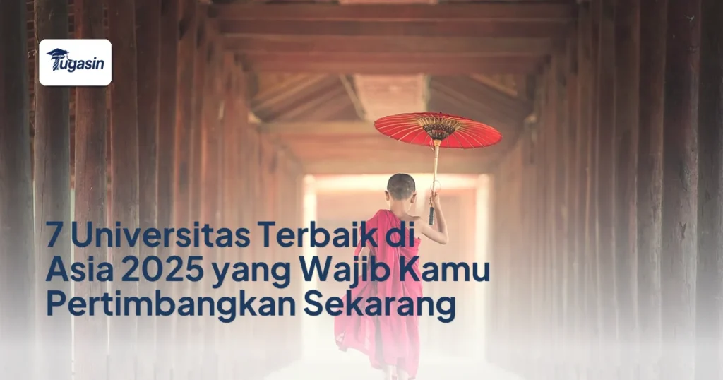7 Universitas Terbaik di Asia 2025 yang Wajib Kamu Pertimbangkan Sekarang