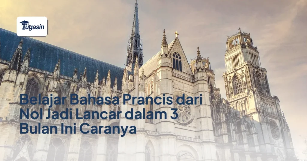 Belajar Bahasa Prancis dari Nol Jadi Lancar dalam 3 Bulan Ini Caranya