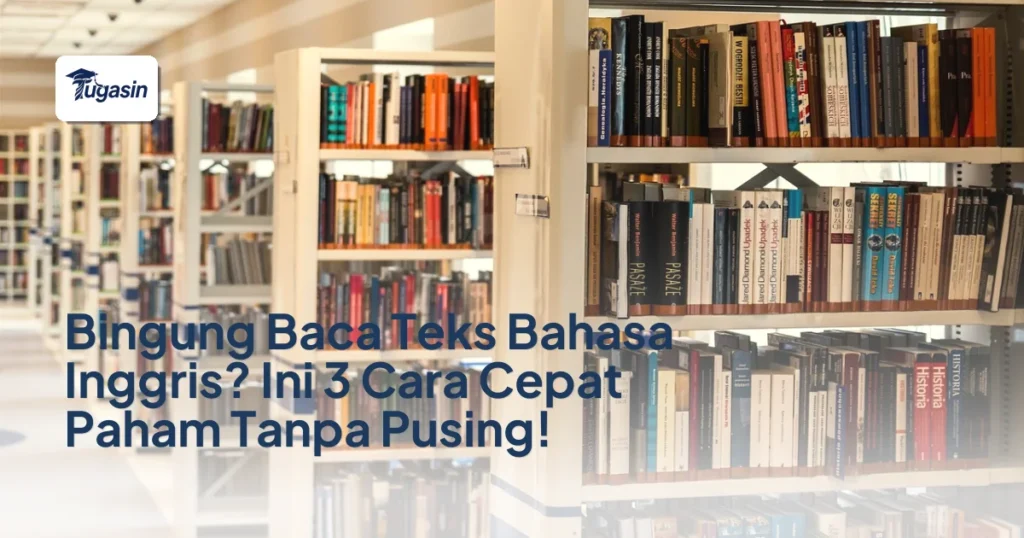 Bingung Baca Teks Bahasa Inggris? Ini 3 Cara Cepat Paham Tanpa Pusing!