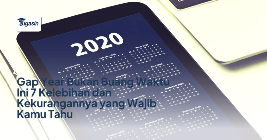 Gap Year Bukan Buang Waktu Ini 7 Kelebihan dan Kekurangannya yang Wajib Kamu Tahu