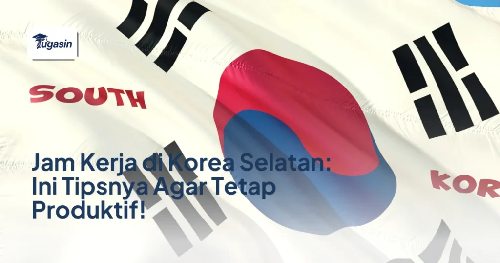 Jam Kerja di Korea Selatan: Ini Tipsnya Agar Tetap Produktif!