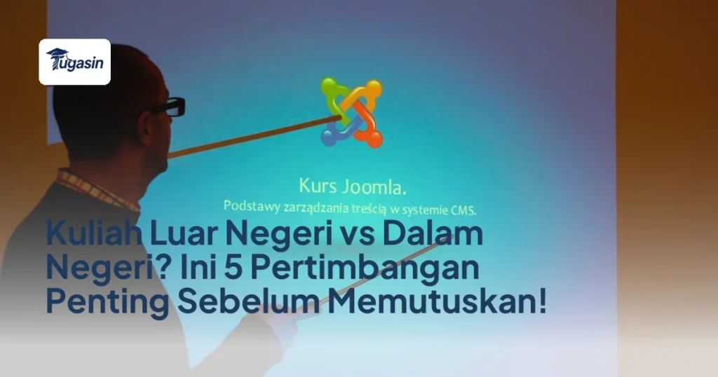 Kuliah Luar Negeri vs Dalam Negeri? Ini 5 Pertimbangan Penting Sebelum Memutuskan!