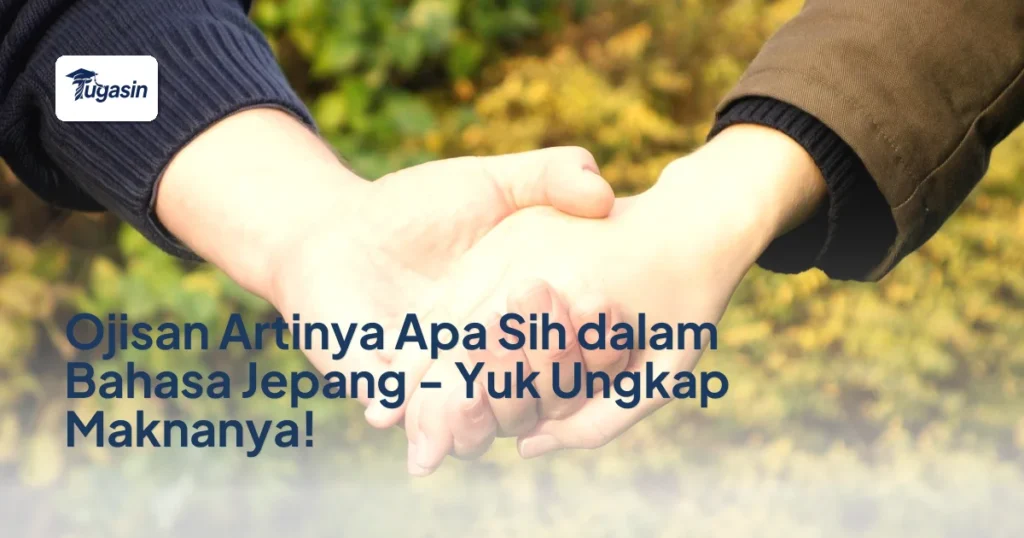 Ojisan Artinya Apa Sih dalam Bahasa Jepang – Yuk Ungkap Maknanya!