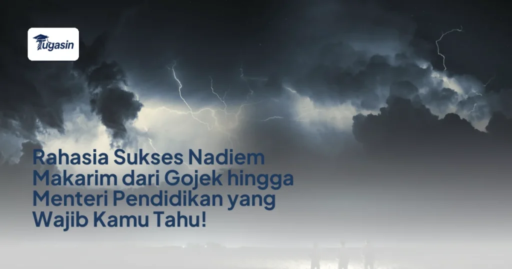 Rahasia Sukses Nadiem Makarim dari Gojek hingga Menteri Pendidikan yang Wajib Kamu Tahu!