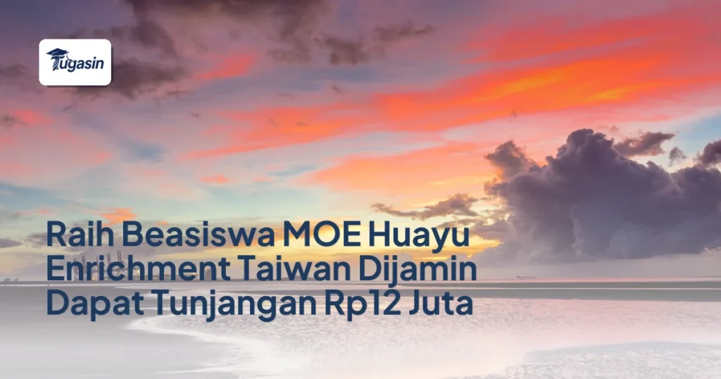 Raih Beasiswa MOE Huayu Enrichment Taiwan Dijamin Dapat Tunjangan Rp12 Juta
