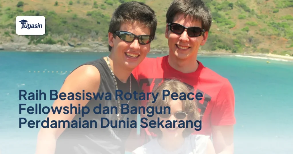 Raih Beasiswa Rotary Peace Fellowship dan Bangun Perdamaian Dunia Sekarang