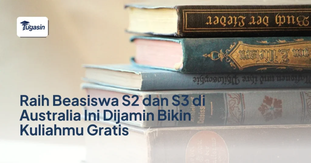 Raih Beasiswa S2 dan S3 di Australia Ini Dijamin Bikin Kuliahmu Gratis