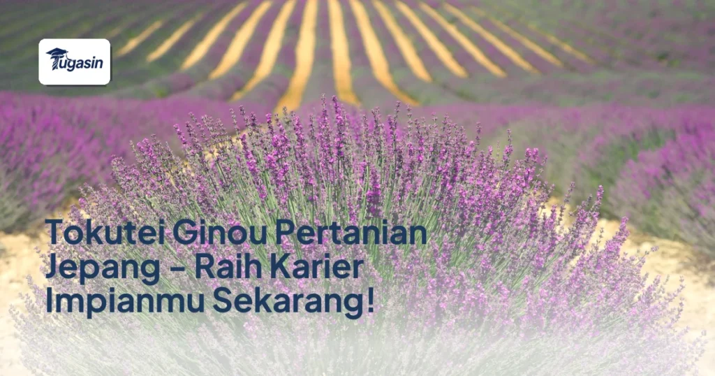 Tokutei Ginou Pertanian Jepang – Raih Karier Impianmu Sekarang!