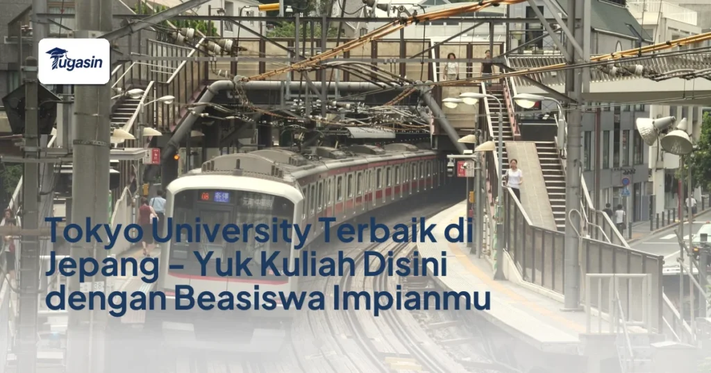 Tokyo University Terbaik di Jepang – Yuk Kuliah Disini dengan Beasiswa Impianmu