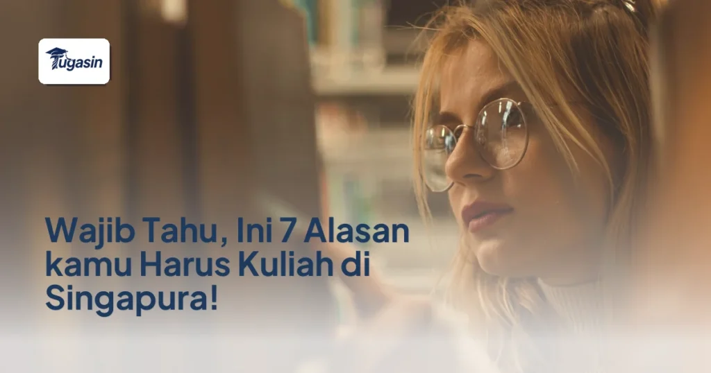 Wajib Tahu, Ini 7 Alasan kamu Harus Kuliah di Singapura!