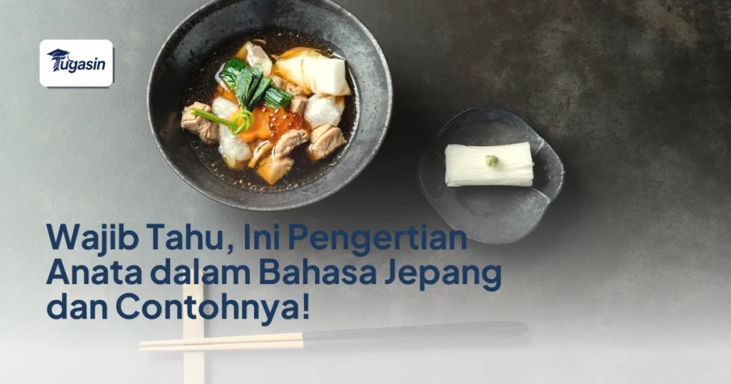 Wajib Tahu, Ini Pengertian Anata dalam Bahasa Jepang dan Contohnya!